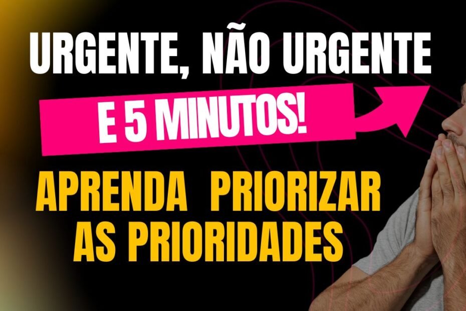 O Segredo para Priorizar Prioridades